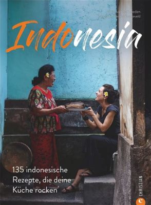  Essen wie die Götter: Eine kulinarische Reise durch Indonesiens Vielfalt