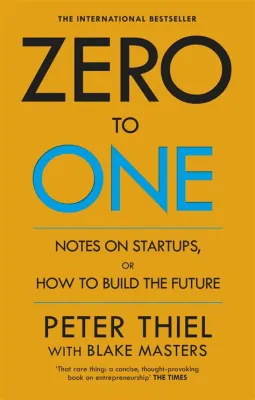  Zero To One: Notes On Startups, Or How To Build The Future - Ein Meisterwerk der Innovation und Vision